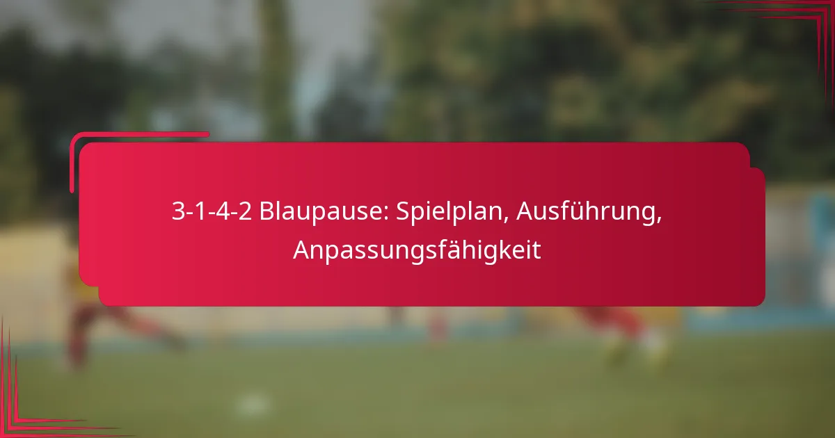 You are currently viewing 3-1-4-2 Blaupause: Spielplan, Ausführung, Anpassungsfähigkeit