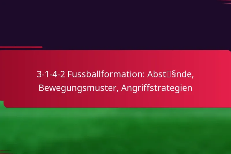 3-1-4-2 Fussballformation: Abstände, Bewegungsmuster, Angriffstrategien