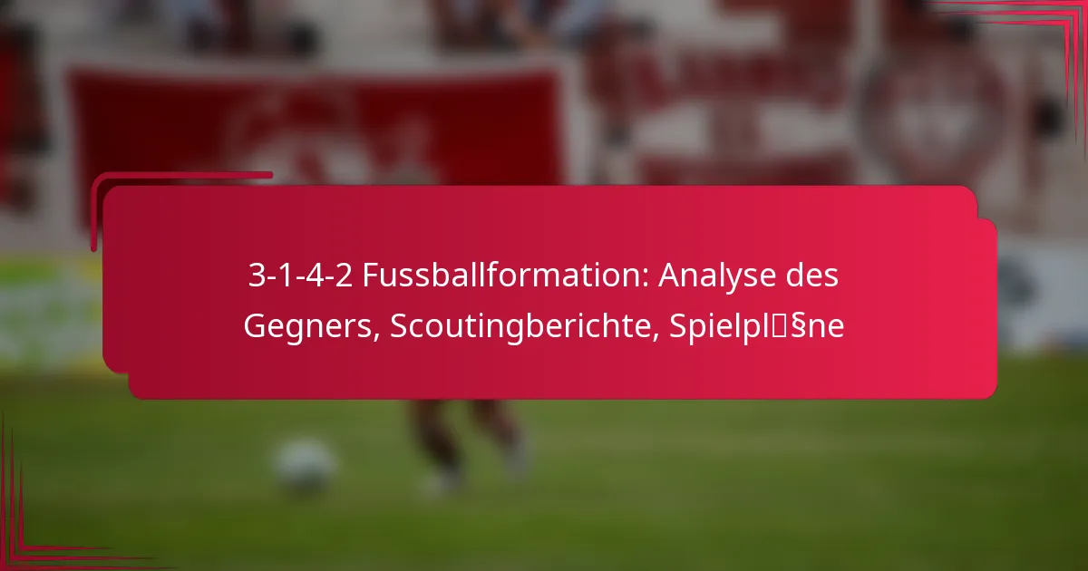Read more about the article 3-1-4-2 Fussballformation: Analyse des Gegners, Scoutingberichte, Spielpläne