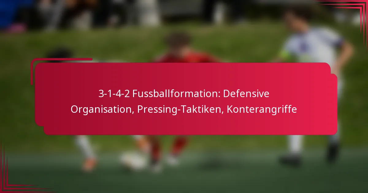 Read more about the article 3-1-4-2 Fussballformation: Defensive Organisation, Pressing-Taktiken, Konterangriffe