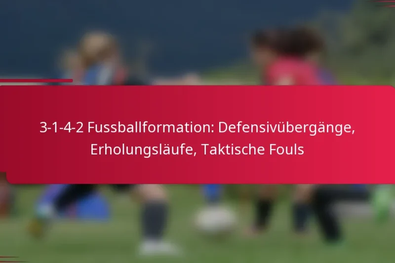 3-1-4-2 Fussballformation: Defensivübergänge, Erholungsläufe, Taktische Fouls