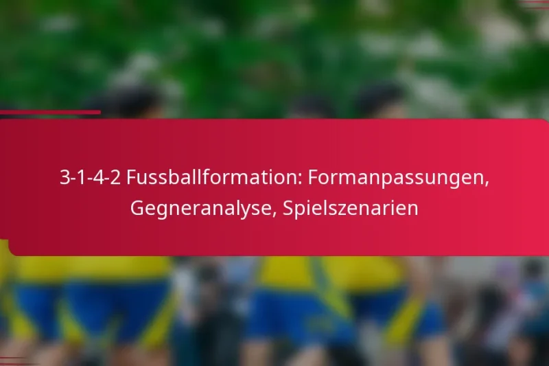 3-1-4-2 Fussballformation: Formanpassungen, Gegneranalyse, Spielszenarien