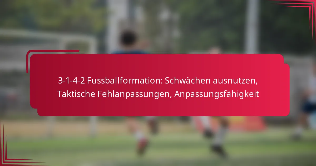 Read more about the article 3-1-4-2 Fussballformation: Schwächen ausnutzen, Taktische Fehlanpassungen, Anpassungsfähigkeit