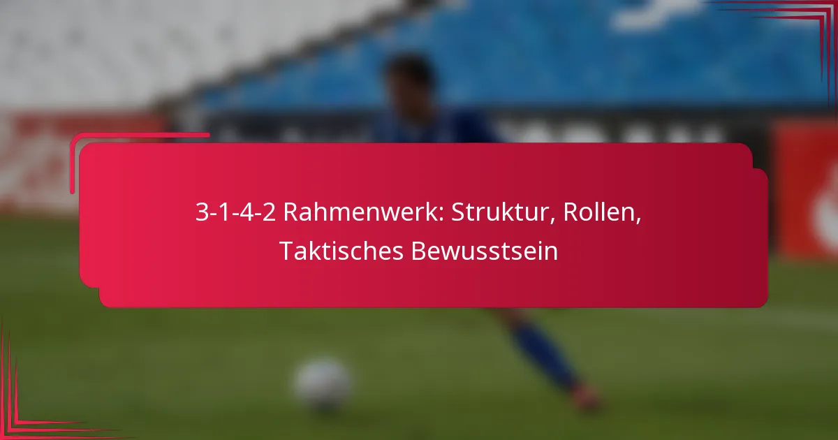 You are currently viewing 3-1-4-2 Rahmenwerk: Struktur, Rollen, Taktisches Bewusstsein