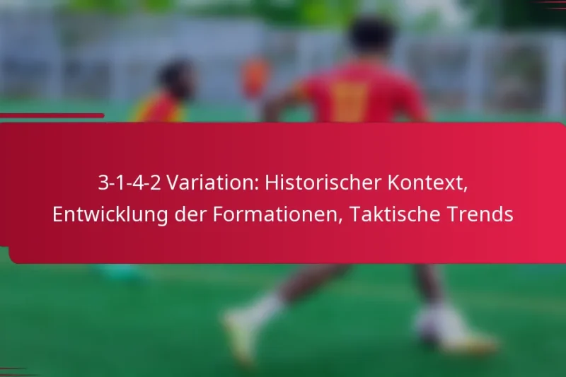 3-1-4-2 Variation: Historischer Kontext, Entwicklung der Formationen, Taktische Trends