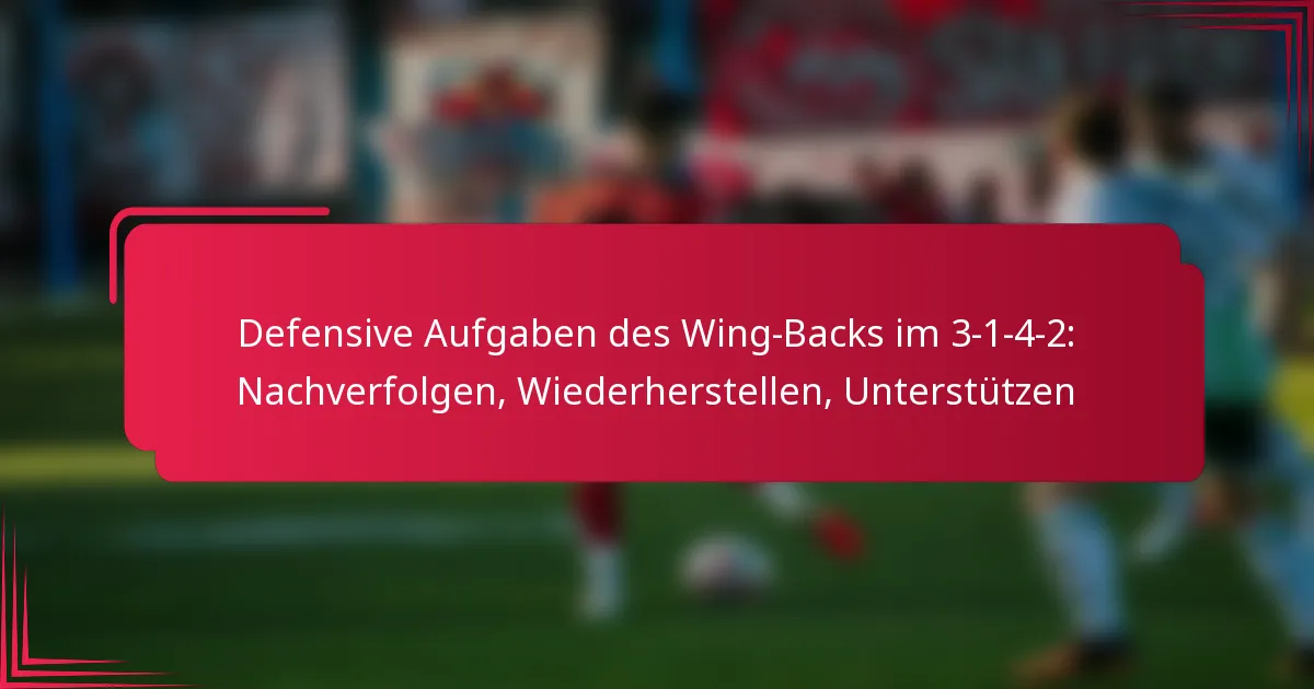 Read more about the article Defensive Aufgaben des Wing-Backs im 3-1-4-2: Nachverfolgen, Wiederherstellen, Unterstützen