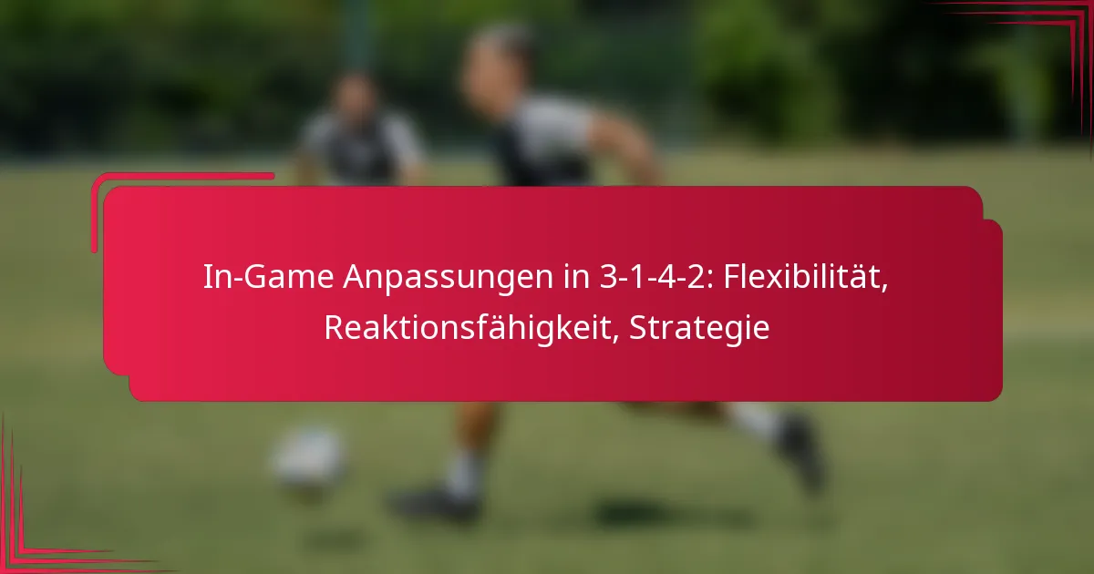 Read more about the article In-Game Anpassungen in 3-1-4-2: Flexibilität, Reaktionsfähigkeit, Strategie