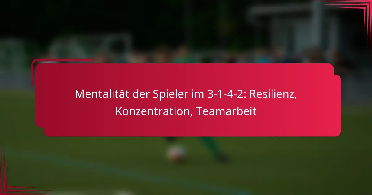 Read more about the article Mentalität der Spieler im 3-1-4-2: Resilienz, Konzentration, Teamarbeit