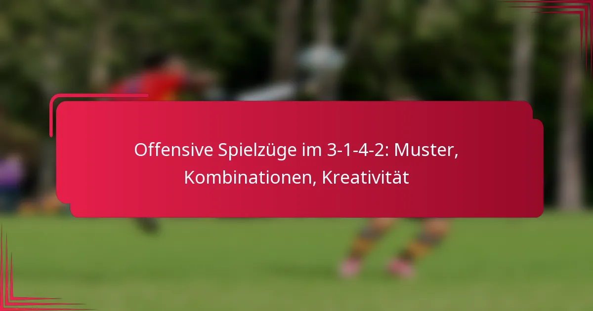 Read more about the article Offensive Spielzüge im 3-1-4-2: Muster, Kombinationen, Kreativität