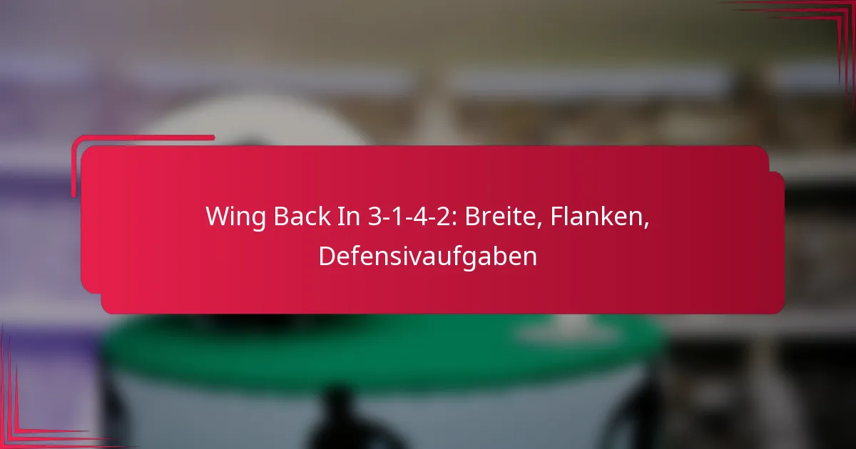 You are currently viewing Wing Back In 3-1-4-2: Breite, Flanken, Defensivaufgaben