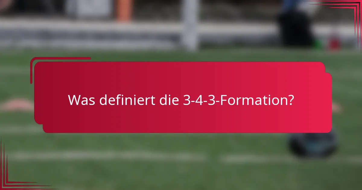 Was definiert die 3-4-3-Formation?