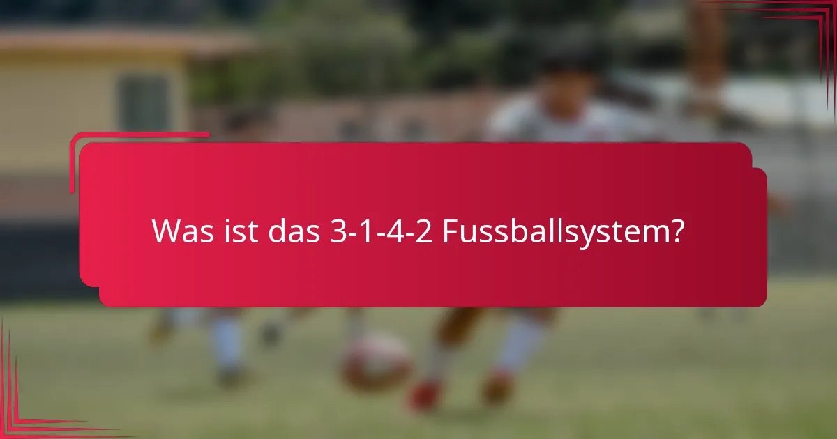 Was ist das 3-1-4-2 Fussballsystem?