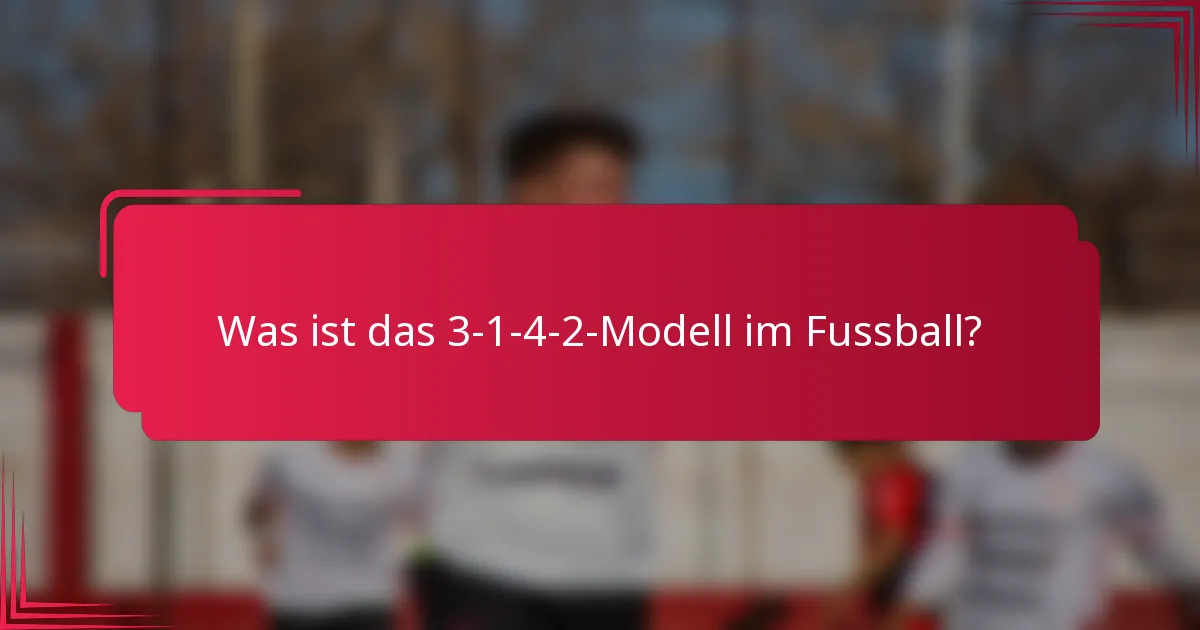 Was ist das 3-1-4-2-Modell im Fussball?