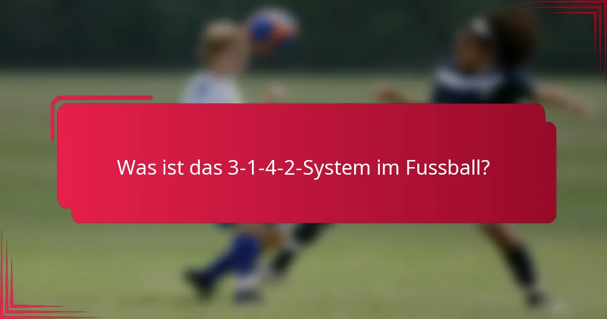 Was ist das 3-1-4-2-System im Fussball?