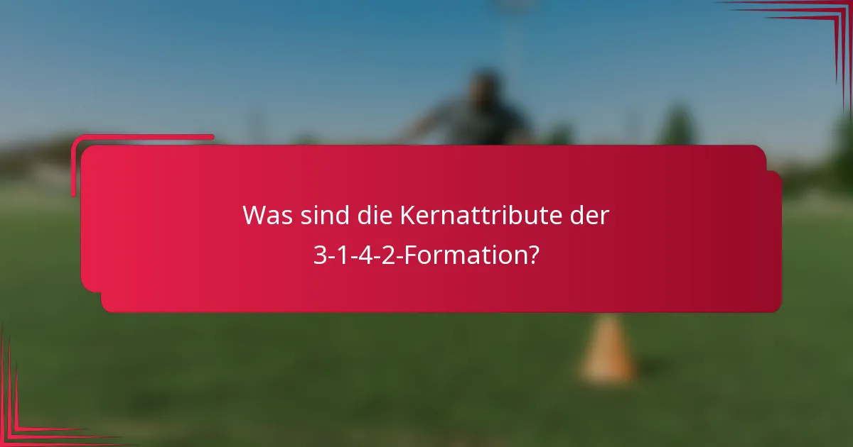 Was sind die Kernattribute der 3-1-4-2-Formation?