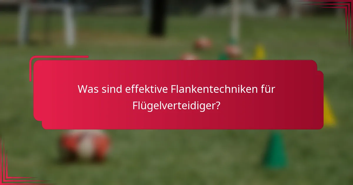 Was sind effektive Flankentechniken für Flügelverteidiger?