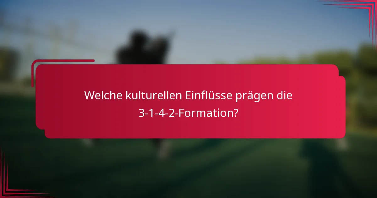 Welche kulturellen Einflüsse prägen die 3-1-4-2-Formation?