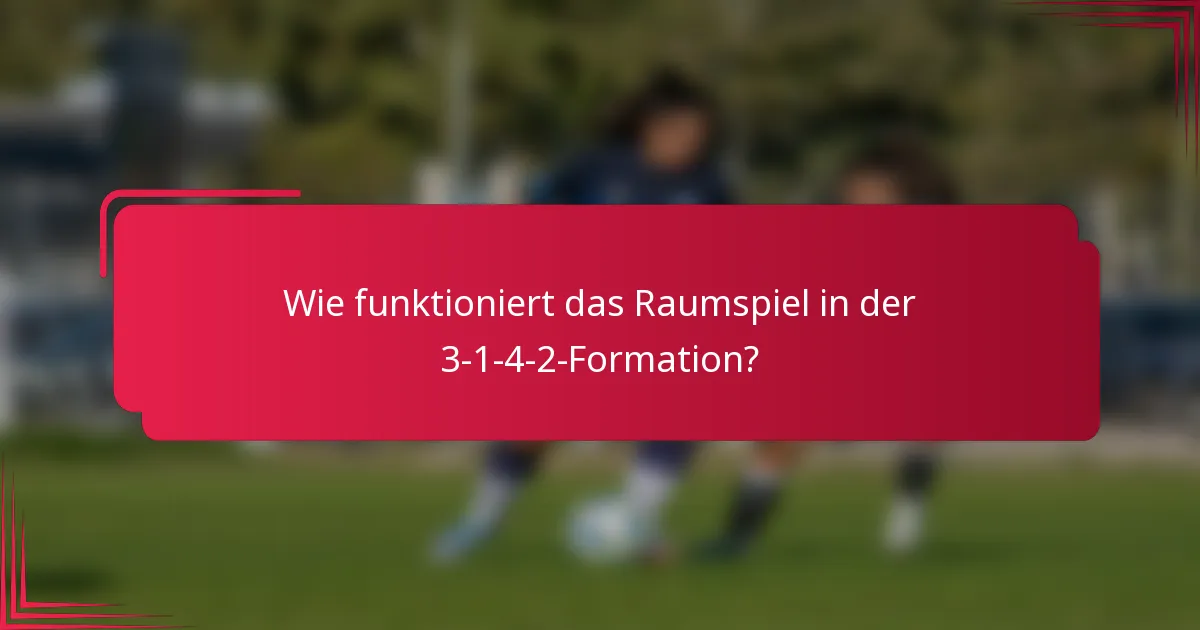 Wie funktioniert das Raumspiel in der 3-1-4-2-Formation?