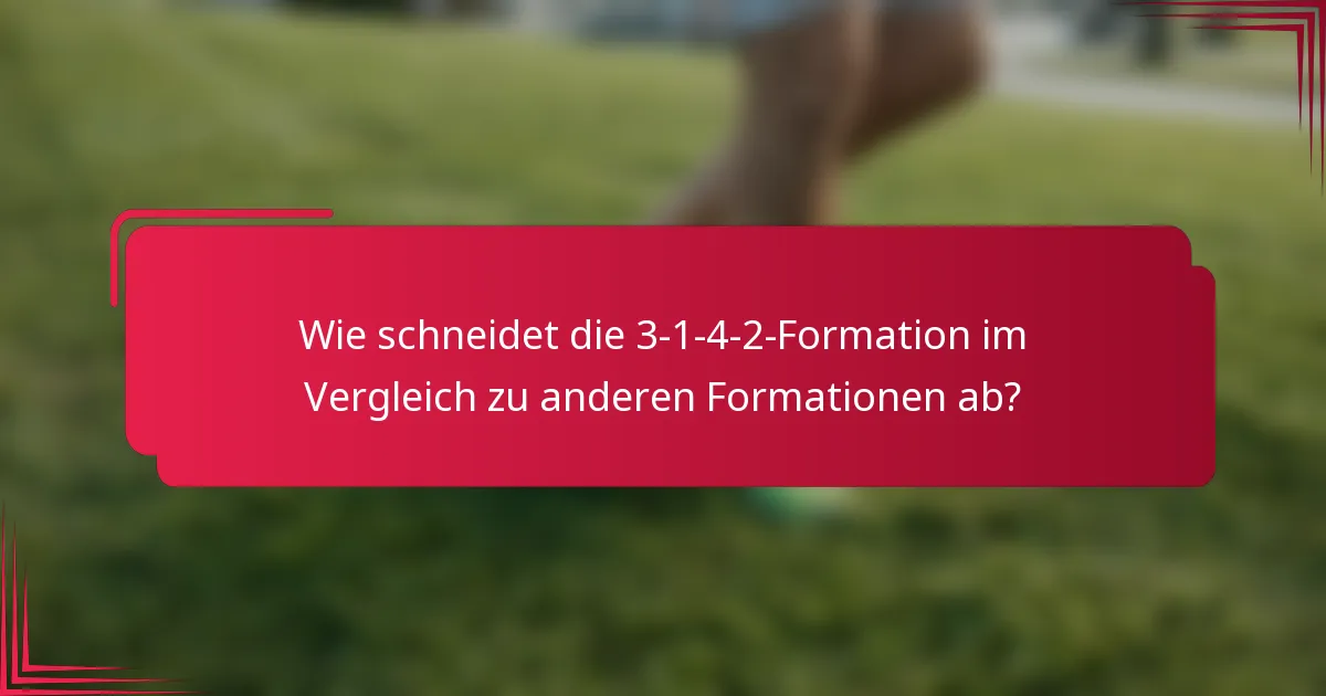 Wie schneidet die 3-1-4-2-Formation im Vergleich zu anderen Formationen ab?