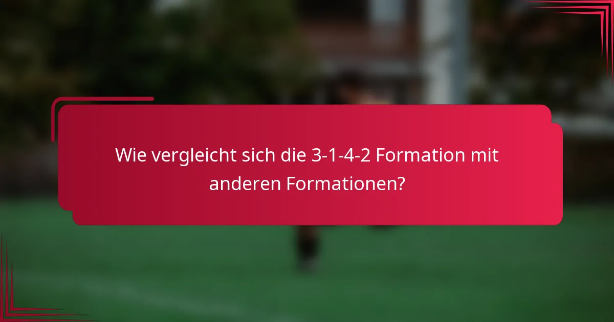 Wie vergleicht sich die 3-1-4-2 Formation mit anderen Formationen?